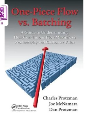 海外直订One-Piece Flow vs. Batching: A Guide to Understanding How Continuous Flow Maximi 一体式流程vs.批处理:理解连
