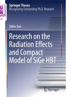 海外直订Research on the Radiation Effects and Compact Model of Sige Hbt Sige-Hbt的辐射效应及紧凑模型研究
