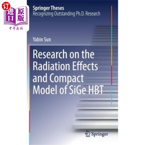 海外直订Research on the Radiation Effects and Compact Model of Sige Hbt Sige-Hbt的辐射效应及紧凑模型研究