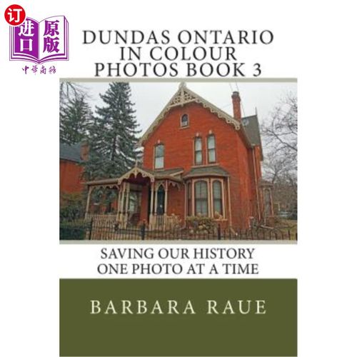 海外直订Dundas Ontario in Colour Photos Book 3: Saving Our History One Photo at a Time 邓达斯·安大略彩色照片卷3:一