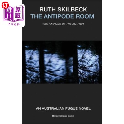 海外直订The Antipode Room: An Australian Fugue Novel 《对极室：一部澳大利亚赋格小说》