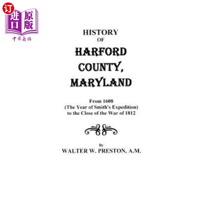 海外直订History of Harford County, Maryland, from 1608 (the Year of Smith's Expedition)  马里兰州哈福德县的历史，从