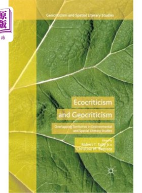 海外直订Ecocriticism and Geocriticism: Overlapping Territories in Environmental and Spat 生态批评与地理批评:环境与