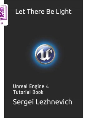 海外直订Let There Be Light: Unreal Engine 4 Tutorial Book 让它有光：虚幻引擎4教程书