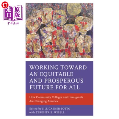 海外直订Working Toward an Equitable and Prosperous Future for All: How Community College