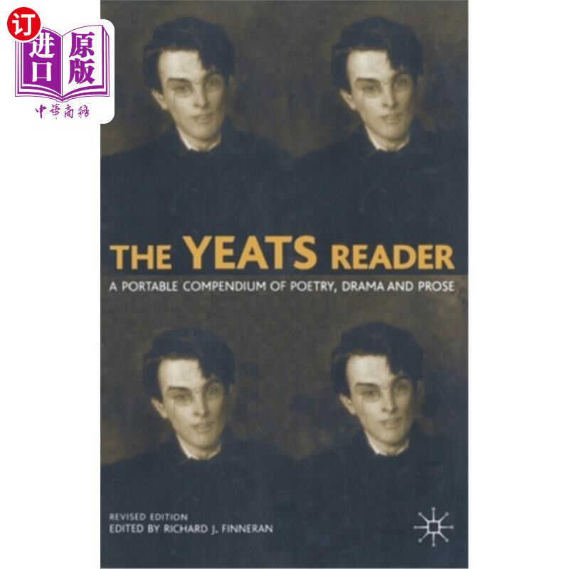 海外直订The Yeats Reader: A Portable Compendium of Poetry, Drama, and Prose 《叶芝读本:诗歌、戏剧和散文的便携式纲要