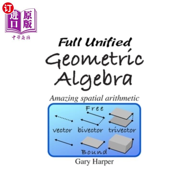 海外直订Full Unified Geometric Algebra: Amazing Spatial Arithmetic 全统一几何代数:惊人的空间算术
