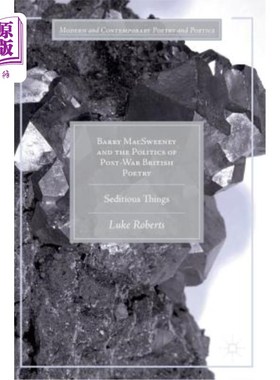 海外直订Barry Macsweeney and the Politics of Post-War British Poetry: Seditious Things 巴里·麦克斯威尼与战后英国诗