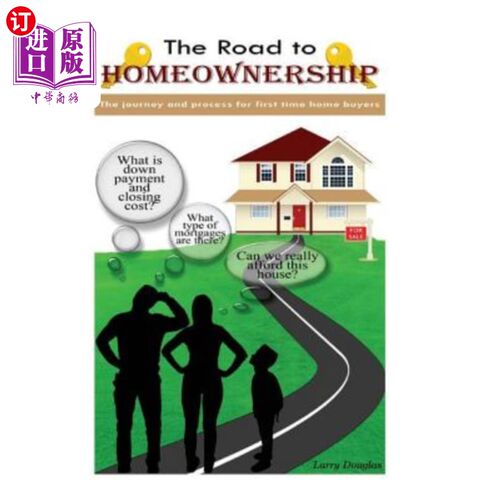 海外直订The Road to Homeownership: The Journey and Process for First Time Home Buyers 置业之路：首次置业者的旅程与