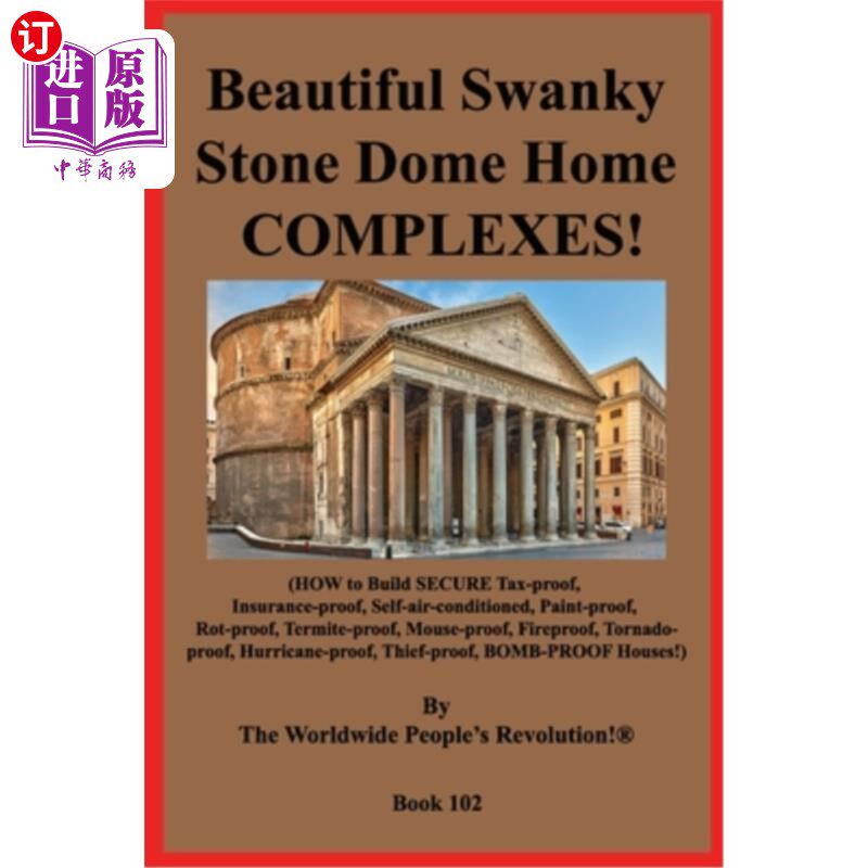海外直订Beautiful Swanky Stone Dome Home COMPLEXES!: (HOW to Build SECURE Tax-proof, Ins 美丽的豪华石圆顶住宅建筑群