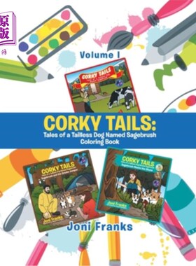 海外直订Corky Tails: Tales of a Tailless Dog Named Sagebrush Coloring Book: Volume I 软木尾巴：一只没有尾巴的狗名叫