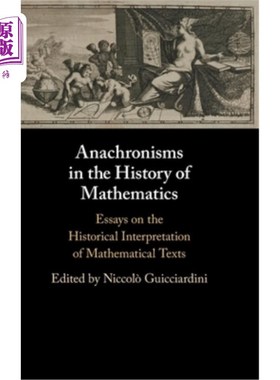 海外直订Anachronisms in the History of Mathematics: Essays on the Historical Interpretat 数学历史中的时代错误:数学