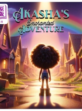 海外直订Akasha's Enchanted Adventure: A Picture Storybook Filled With Adventure, Enchant 阿卡莎的魔法冒险：一本充满