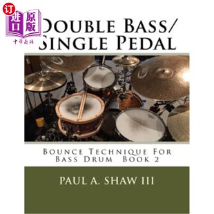 海外直订Double Bass/Single Pedal: Bounce Technique for Bass Drum Book 2 双低音/单踏板:低音鼓的反弹技巧第2册