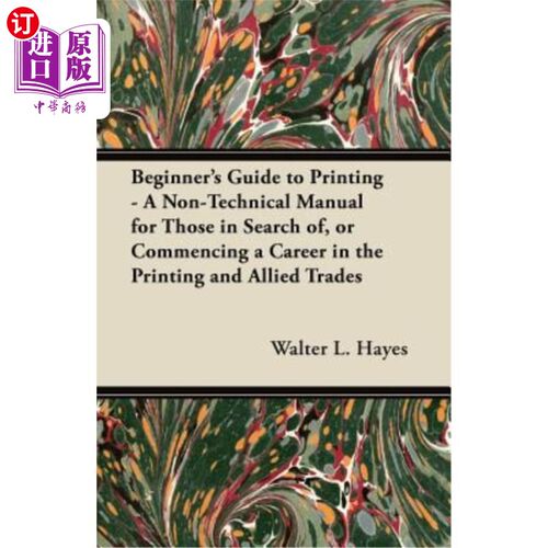 海外直订Beginner's Guide to Printing - A Non-Technical Manual for Those in Search Of, or 《印刷入门指南》——一本非