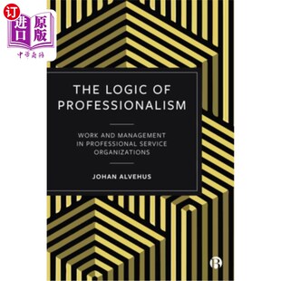 Professionalism 专业服务组织中 逻辑 Professional Logic Service and Work 专业主义 海外直订The Management Organi
