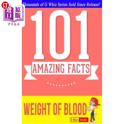 海外直订The Weight of Blood - 101 Amazing Facts: Fun Facts and Trivia Tidbits 血液的重量 - 101 个惊人的事实：有趣的