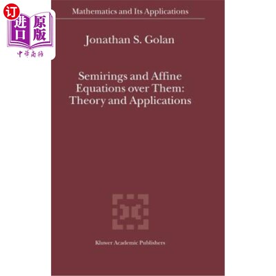 海外直订Semirings and Affine Equations Over Them: Theory and Applications 半环及其上的仿射方程：理论与应用