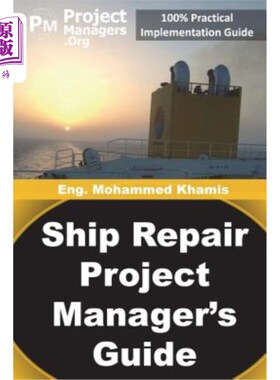 海外直订Ship Repair Project Manager's Guide: Marine Traffic and Shipyards Maintenance 修船项目经理指南：海上交通与