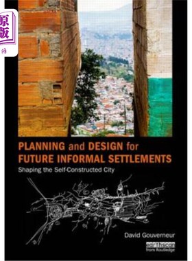 海外直订Planning and Design for Future Informal Settlements: Shaping the Self-Constructe 未来非正式住区的规划与设计