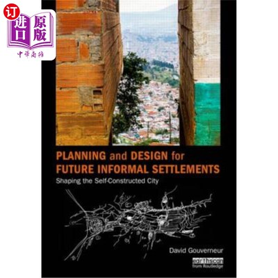 海外直订Planning and Design for Future Informal Settlements: Shaping the Self-Constructe 未来非正式住区的规划与设计