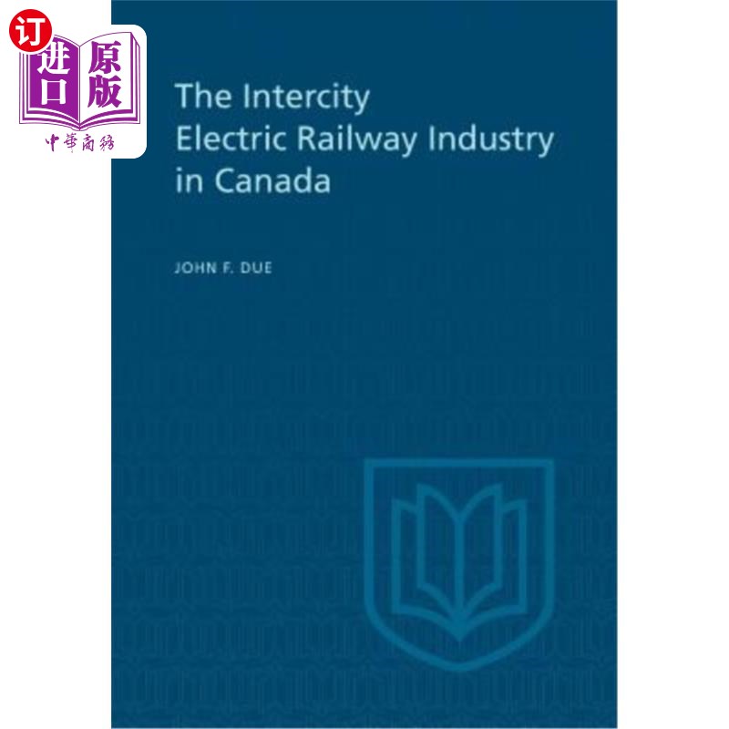 海外直订The Intercity Electric Railway Industry in Canada 加拿大城际电气化铁路工业