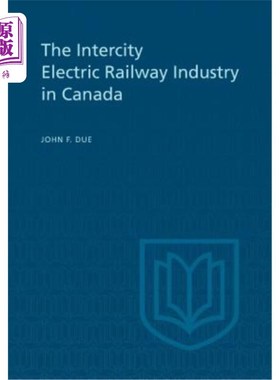 海外直订The Intercity Electric Railway Industry in Canada 加拿大城际电气化铁路工业
