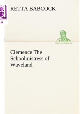 海外直订Clemence the Schoolmistress of Waveland 宽大威夫兰女教师