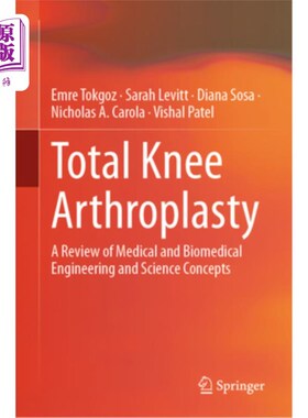 海外直订医药图书Total Knee Arthroplasty: A Review of Medical and Biomedical Engineering and Scie 全膝关节置换术:医
