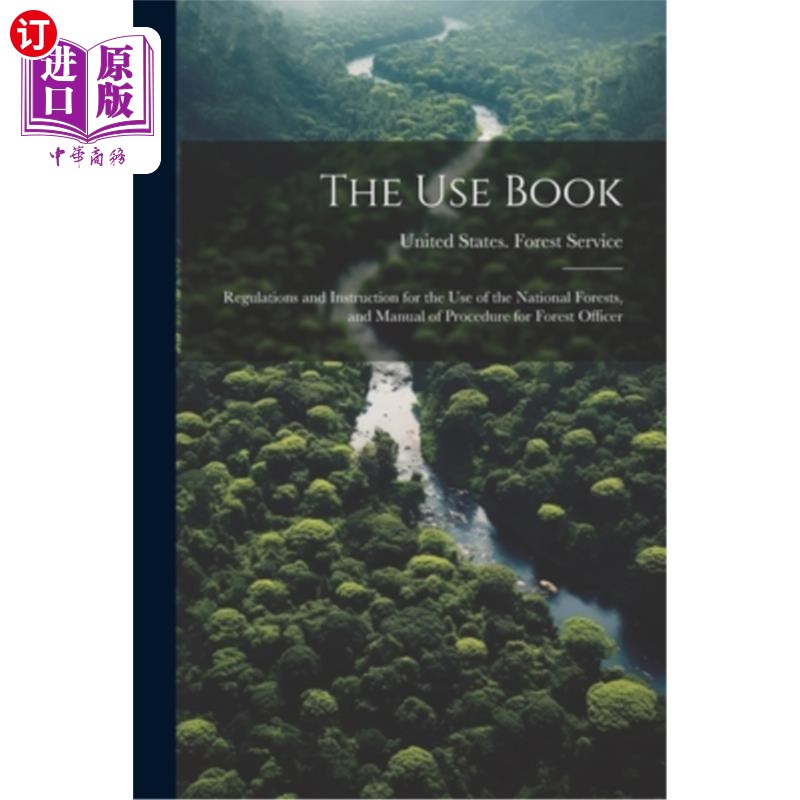 海外直订The Use Book; Regulations and Instruction for the Use of the National Forests, a 使用手册;《国家森林使用条