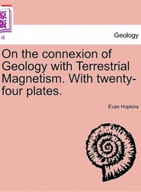 海外直订On the Connexion of Geology with Terrestrial Magnetism. with Twenty-Four Plates. 论地质学与地磁的联系