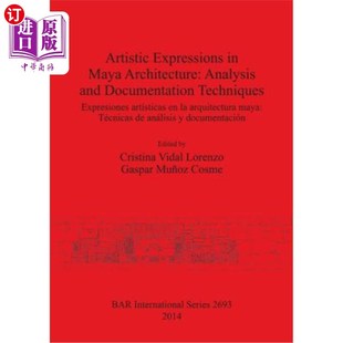 海外直订Artistic Expressions in Maya Architecture: Analysis and Documentation Techniques 玛雅建筑中的艺术表现:分析