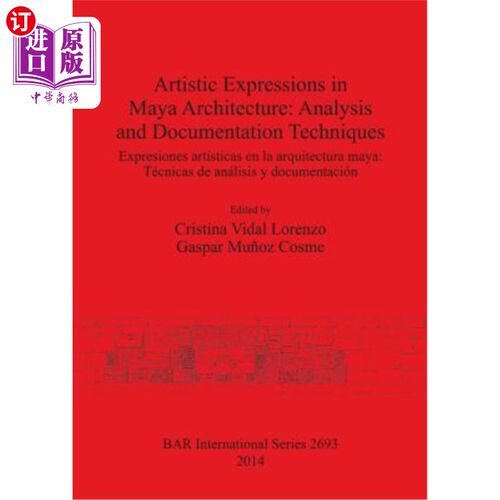 海外直订Artistic Expressions in Maya Architecture: Analysis and Documentation Techniques 玛雅建筑中的艺术表现：分析