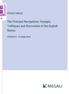 海外直订The Principal Navigations, Voyages, Traffiques and Discoveries of the English Na 主要的航海，航行，交通和发