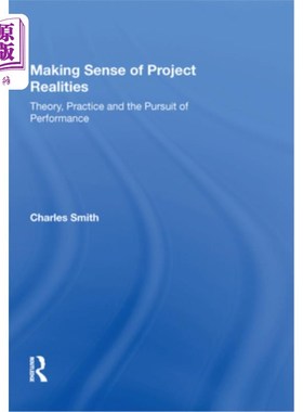 海外直订Making Sense of Project Realities: Theory, Practice and the Pursuit of Performan 理解项目现实:理论、实践与