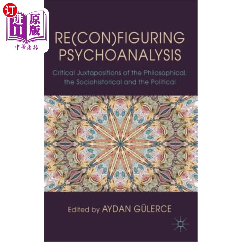 海外直订医药图书Re(con)Figuring Psychoanalysis: Critical Juxtapositions of the Philosophical, th 再(续)精神分析:哲