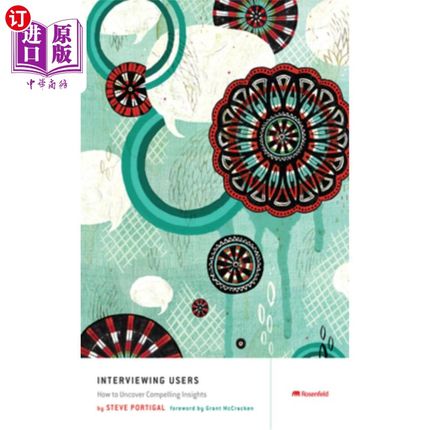 海外直订Interviewing Users: How to Uncover Compelling Insights 采访用户:如何发现引人注目的见解