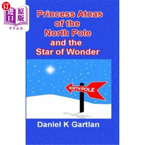 海外直订Princess Atnas of the North Pole: And The Star of Wonder 北极的阿特纳斯公主:和神奇之星