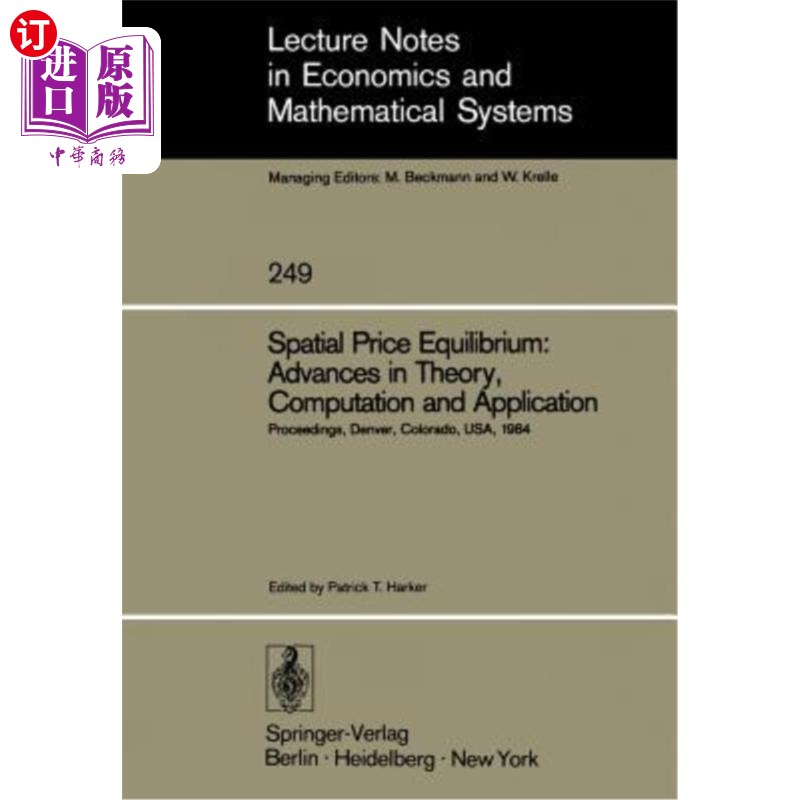 海外直订Spatial Price Equilibrium: Advances in Theory, Computation and Application: Pape 空间价格均衡：理论、计算和
