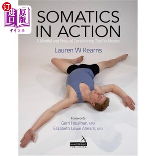 海外直订医药图书Somatics in Action: A Mindful and Physical Conditioning Tool for Movers 行动中的躯体学:一个正念和物