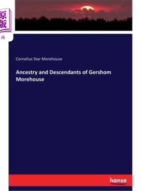 海外直订Ancestry and Descendants of Gershom Morehouse Gershom Morehouse的祖先和后代