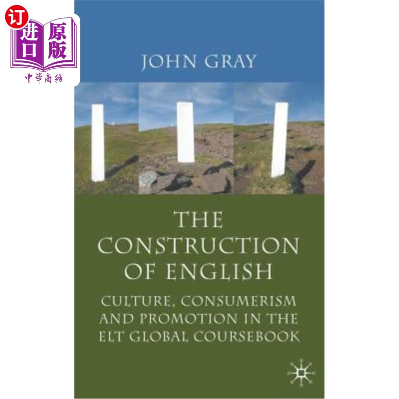 海外直订The Construction of English: Culture, Consumerism and Promotion in the ELT Globa 英语的建构:英语教学全球教材中