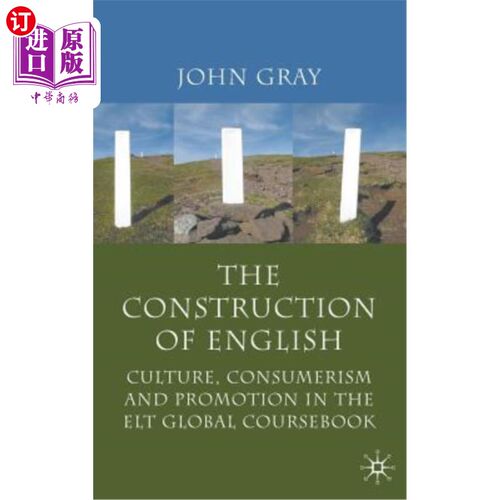海外直订The Construction of English: Culture, Consumerism and Promotion in the ELT Globa 英语的建构：英语教学全球教材中