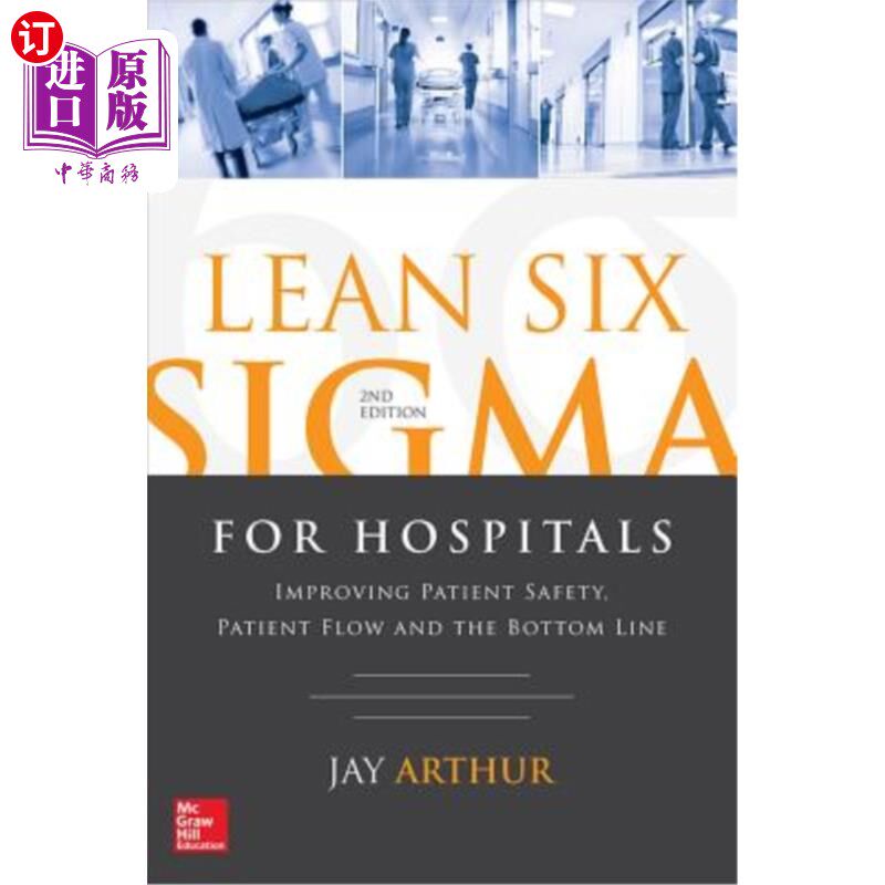 海外直订Lean Six SIGMA for Hospitals: Improving Patient Safety, Patient Flow and the Bot 医院精益六西格玛:改善患者