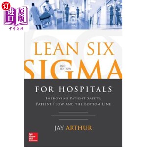 海外直订Lean Six SIGMA for Hospitals: Improving Patient Safety, Patient Flow and the Bot 医院精益六西格玛：改善患者