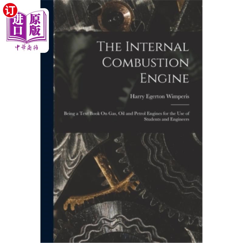 海外直订The Internal Combustion Engine: Being a Text Book On Gas, Oil and Petrol Engines 内燃机:作为一本教科书的燃