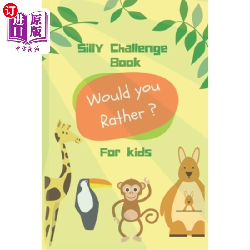 海外直订Silly Challenge Book for kids: Would you rather game for kids - Funny, challengi 愚蠢的儿童挑战书：你愿意为
