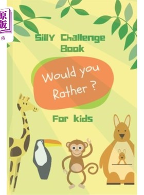 海外直订Silly Challenge Book for kids: Would you rather game for kids - Funny, challengi 愚蠢的儿童挑战书：你愿意为