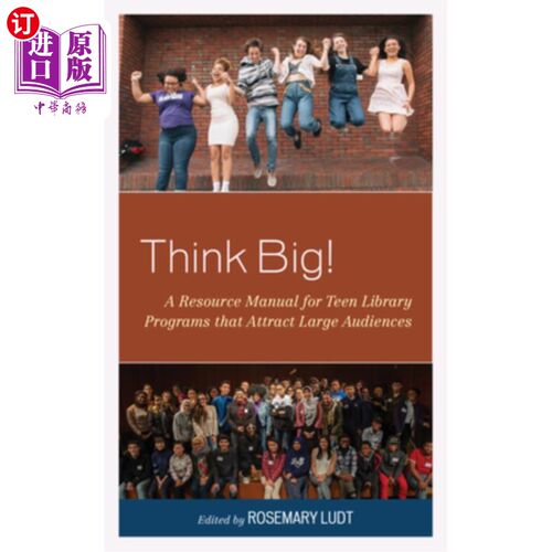 海外直订Think Big!: A Resource Manual for Teen Library Programs That Attract Large Audie 认为大!:青少年图书馆项目的