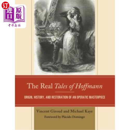 海外直订The Real Tales of Hoffmann: Origin, History, and Restoration of an Operatic Mast 《霍夫曼的真实故事:一部歌